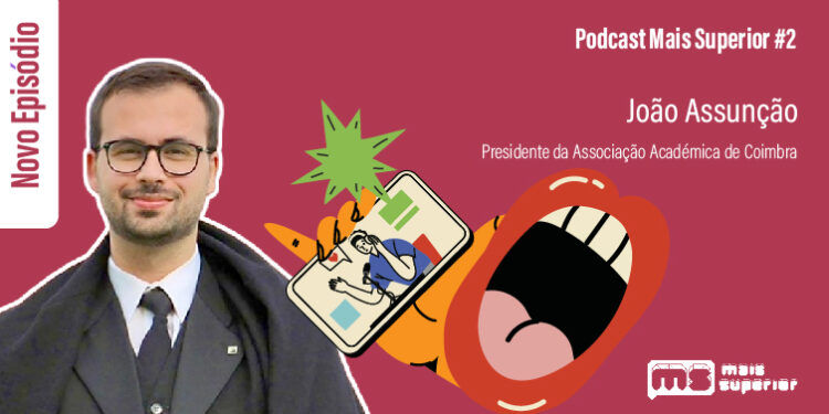 Podcast Mais Superior #2 | Entrevista a João Assunção, Presidente da Associação Académica de Coimbra