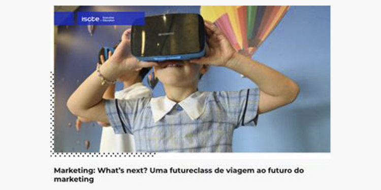 ISCTE Executive Education realiza futureclass sobre tendências do marketing em Portugal
