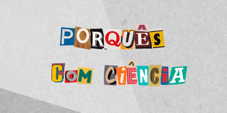 “Porquês com Ciência”: novo projeto de divulgação científica da Ciências ULisboa