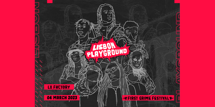 Estreia em Portugal do primeiro evento de Grime e Trap, Lisbon Playground, adiada para março 