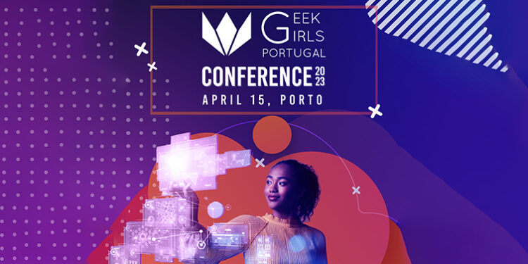 Geek Girls Conference: Porto recebe o primeiro evento que celebra as mulheres na Tecnologia