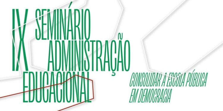 IX Seminário de Administração Educacional / Consolidar a Escola Pública em Democracia