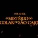 O Mistério do Colar de São Cajó está prestes a ser desvendado no grande ecrã!