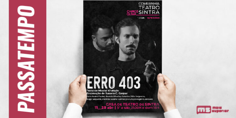 Estamos a oferecer bilhetes para a peça 'Erro 403'