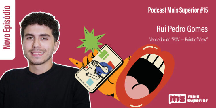 Podcast Mais Superior #15 | Entrevista a Rui Pedro Gomes, Vencedor do "POV — Point of View"