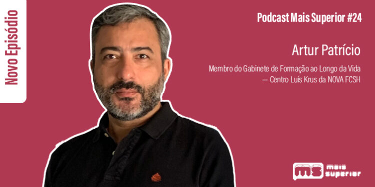 Podcast Mais Superior #24 | Entrevista a Artur Patrício, Membro do Gabinete de Formação ao Longo da Vida da NOVA FCSH